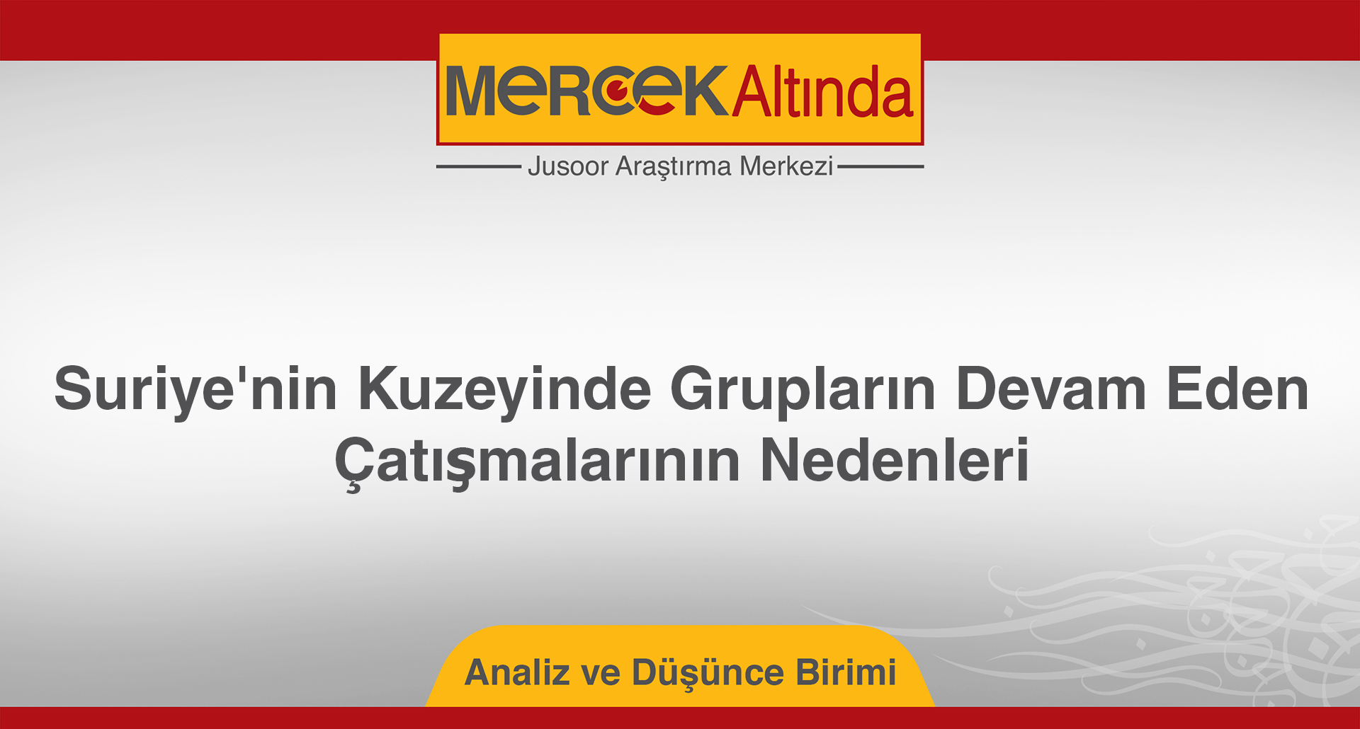 Suriye'nin Kuzeyinde Grupların Devam Eden Çatışmalarının Nedenleri