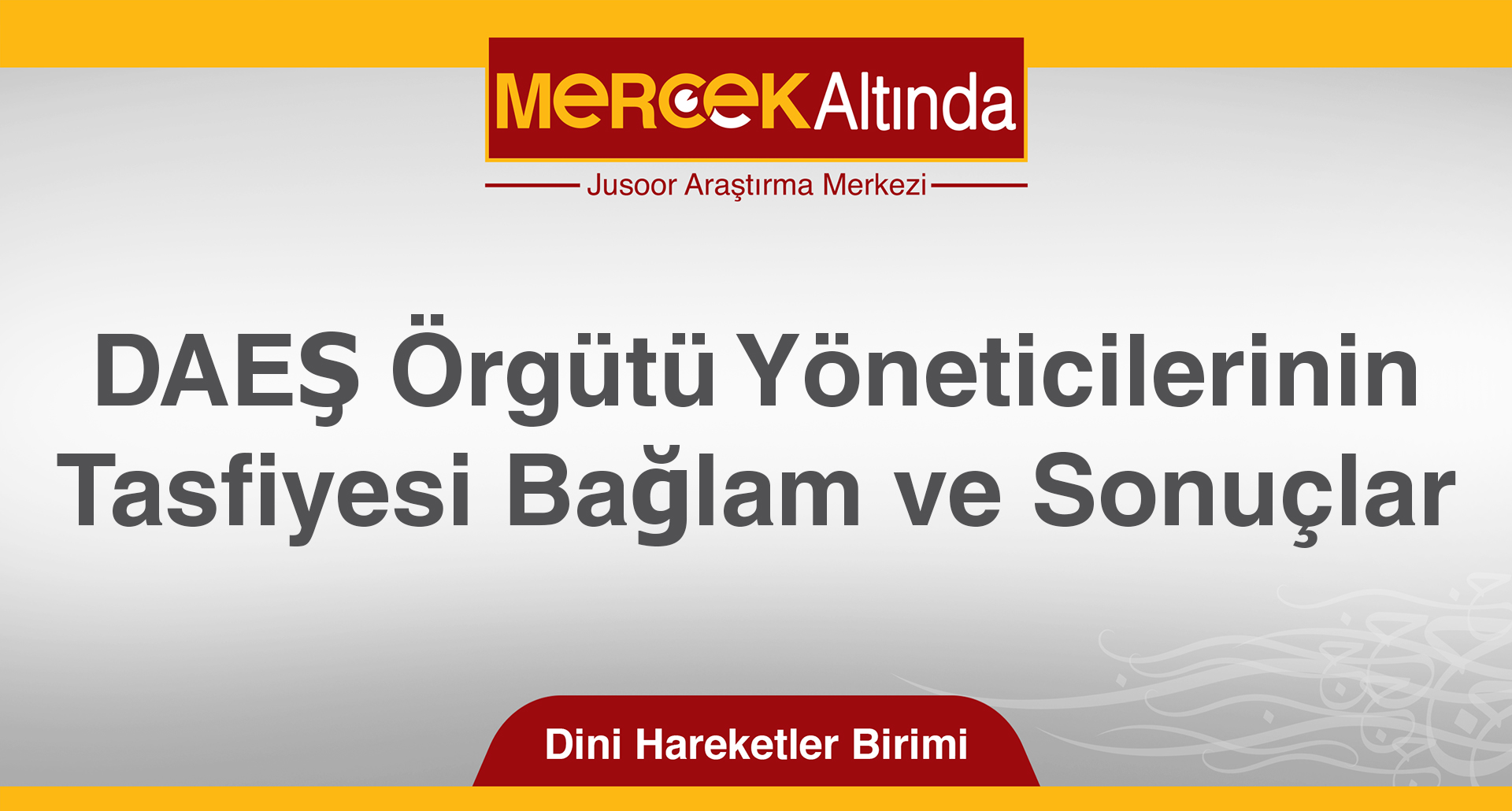 DAEŞ Örgütü Yöneticilerinin Tasfiyesi Bağlam ve Sonuçlar