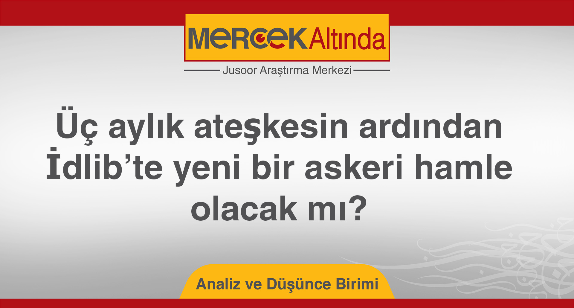 Üç aylık ateşkesin ardından İdlib’te yeni bir askeri hamle olacak mı?