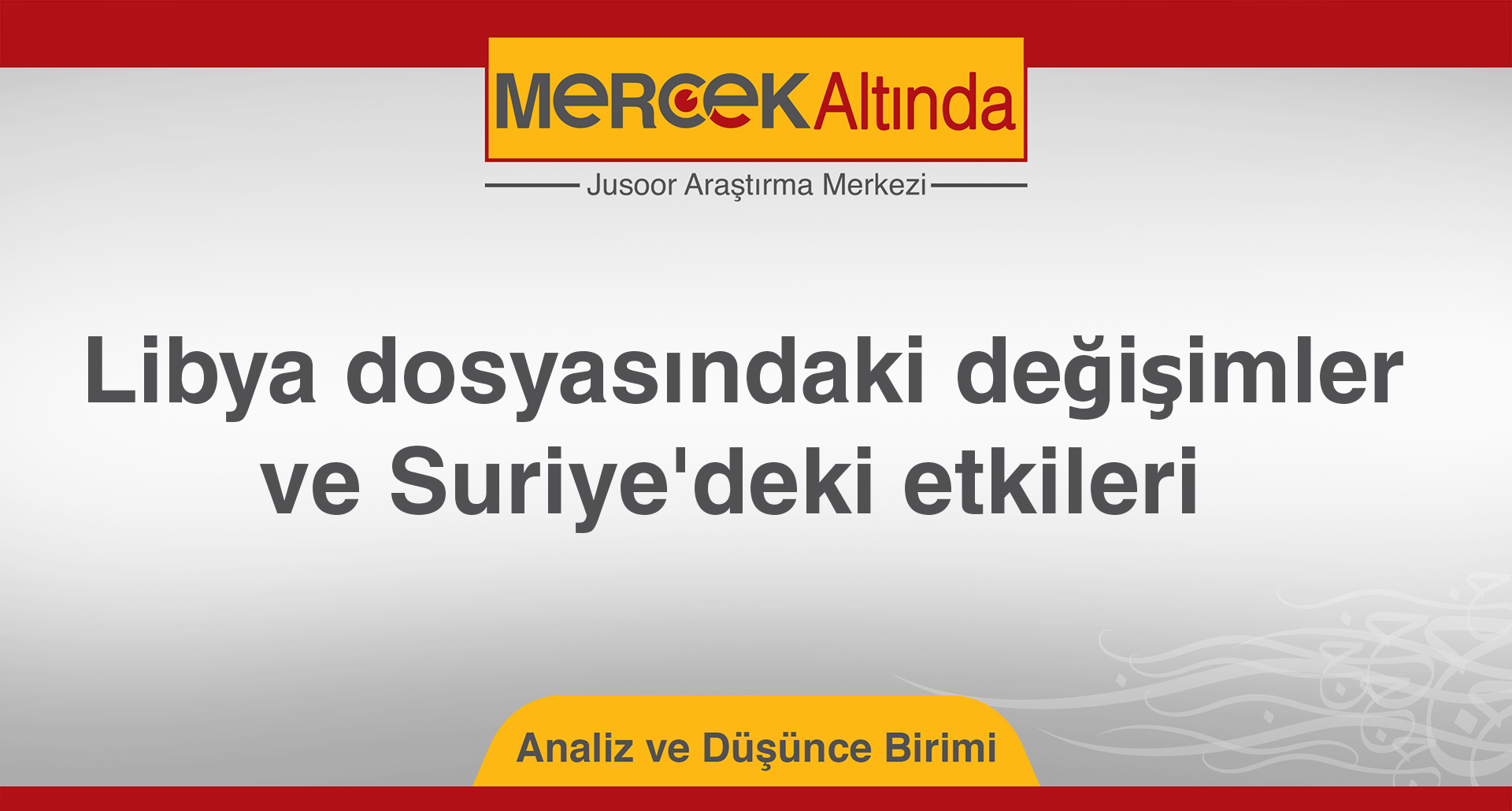 Libya dosyasındaki değişimler ve Suriye'deki etkileri