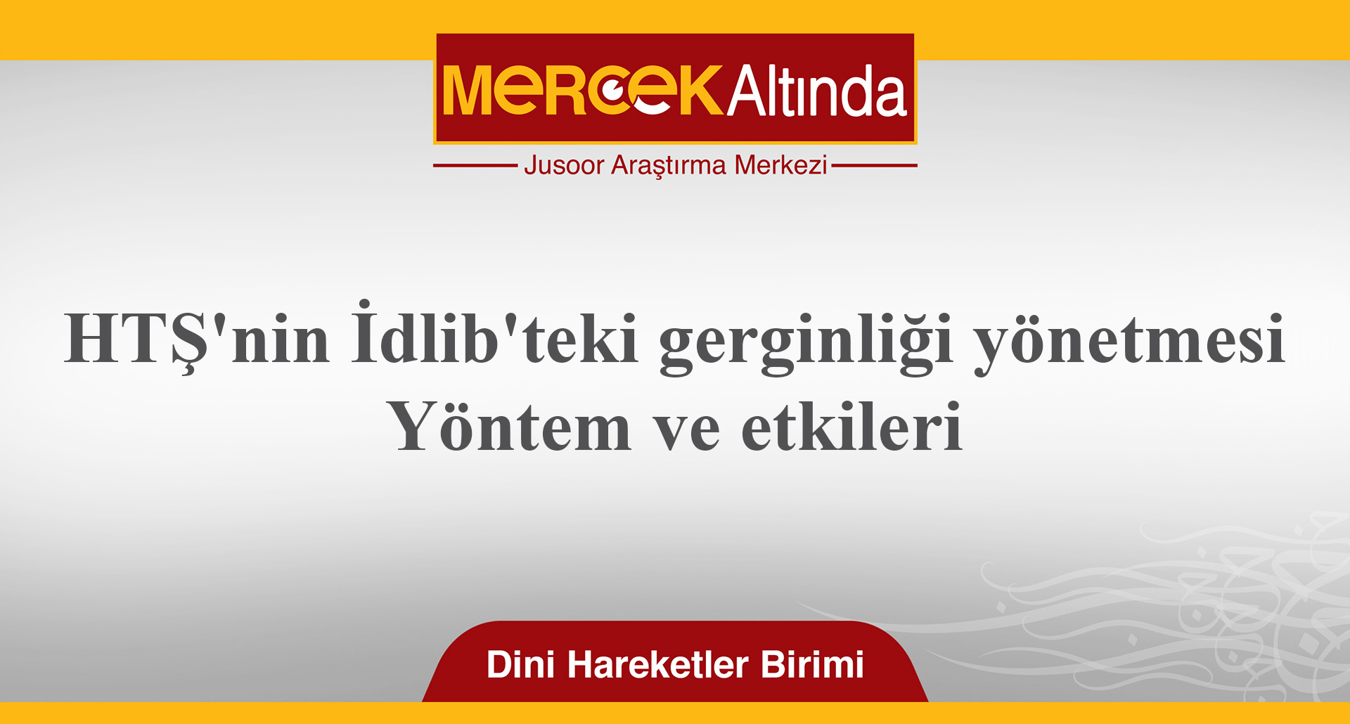 HTŞ'nin İdlib'teki gerginliği yönetmesi.. Yöntem ve etkileri