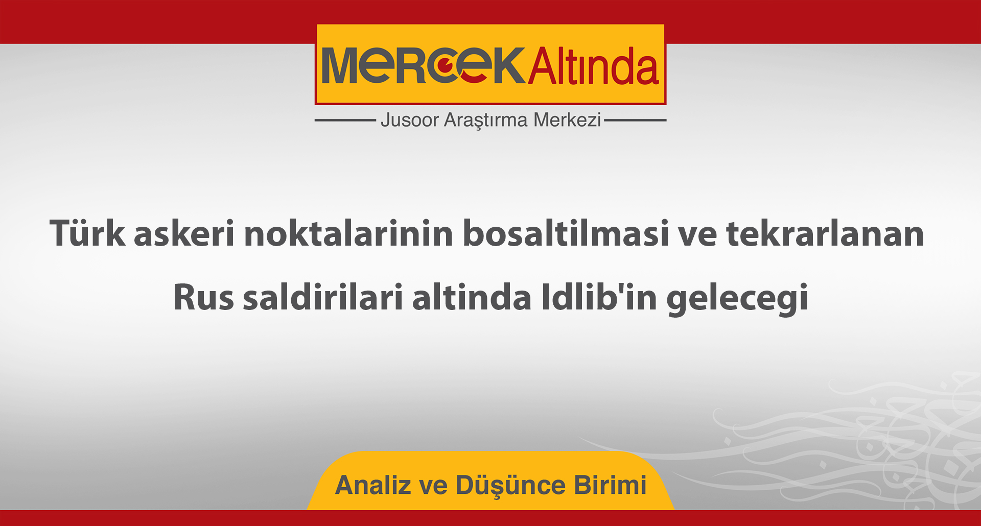 Türk askeri noktalarının çekilmesi ve tekrarlanan Rus hedeflerinin ışığında İdlib'in geleceği