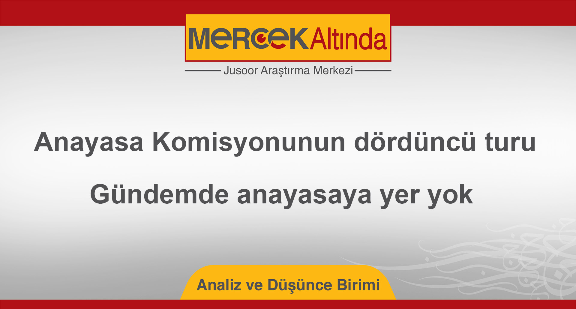 Anayasa Komisyonunun dördüncü turu: Gündemde anayasaya yer yok 