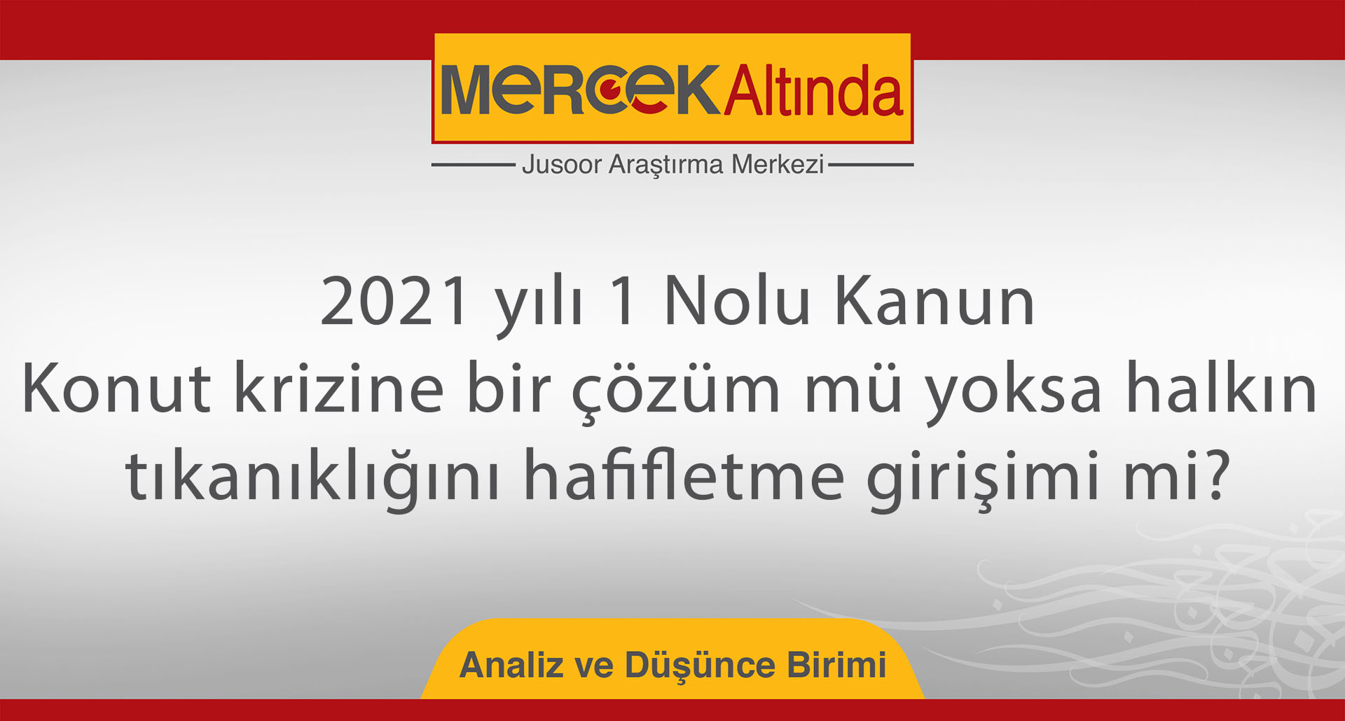 2021 yılı 1 Nolu Kanun: Konut krizine bir çözüm mü yoksa halkın tıkanıklığını hafifletme girişimi mi?