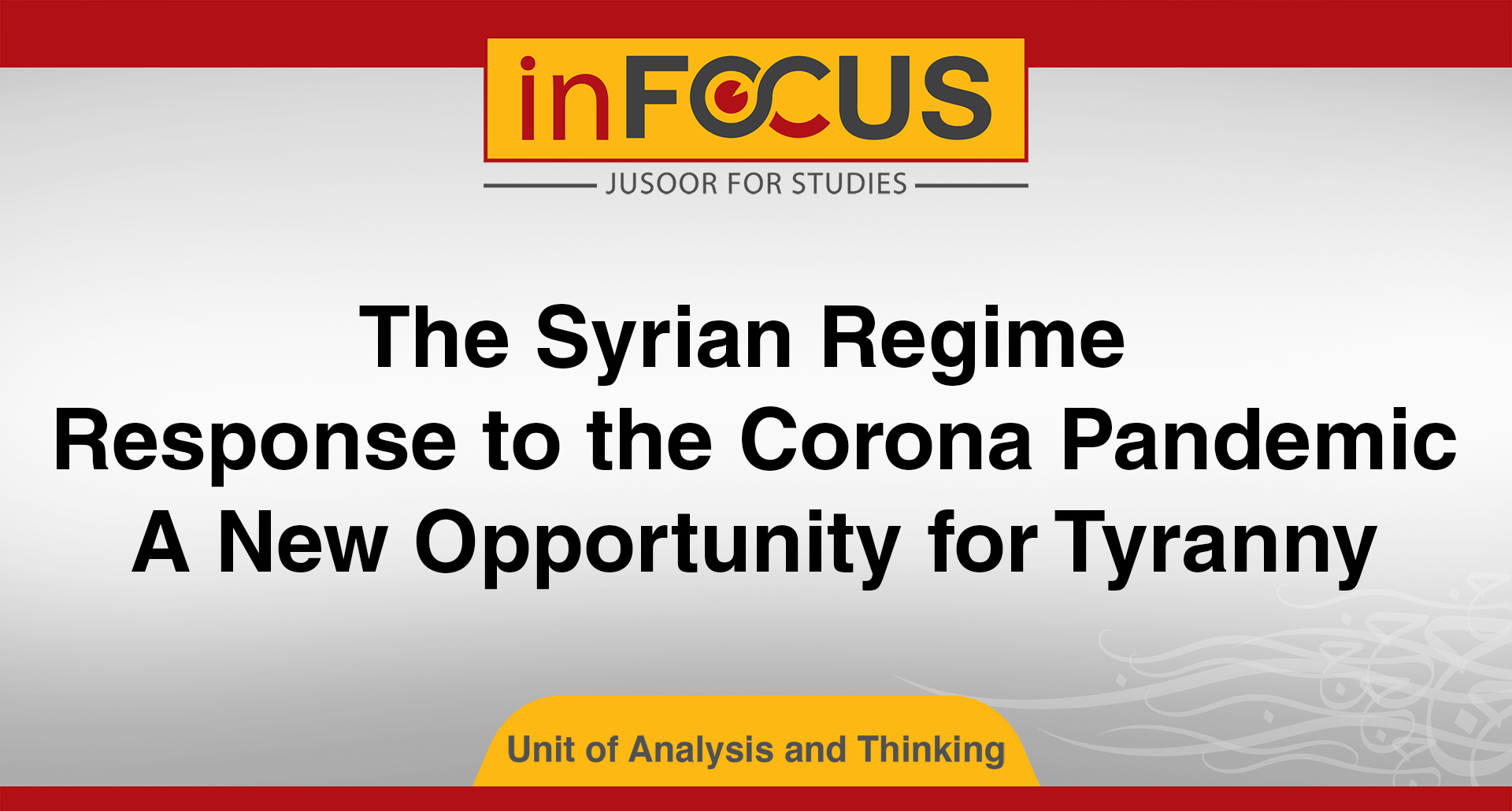 The Syrian Regime Response to the Corona Pandemic.. A New Opportunity for Tyranny