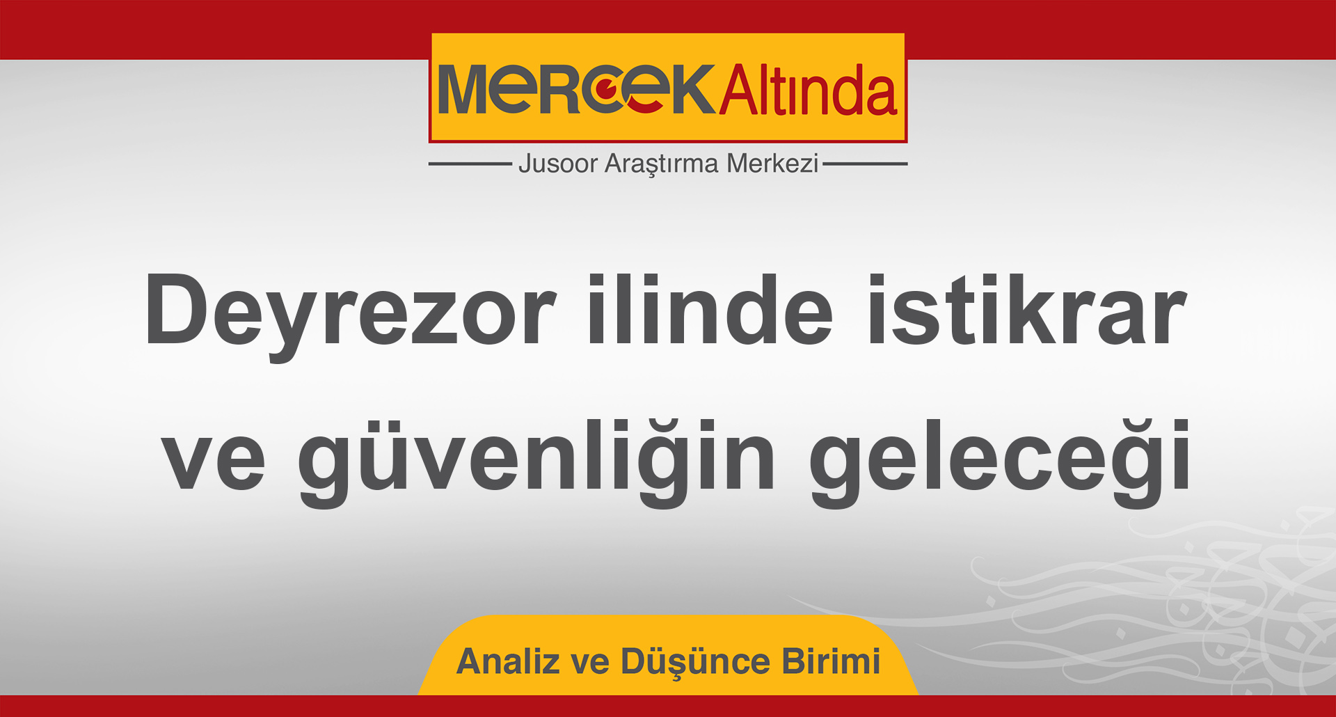 Deyrezor ilinde istikrar ve güvenliğin geleceği