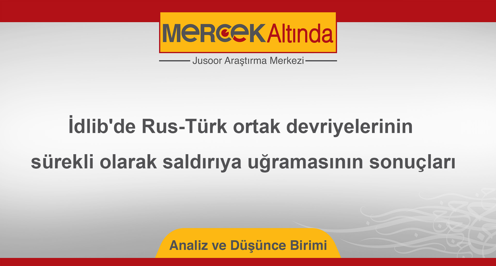 İdlib'de Rus-Türk ortak devriyelerinin sürekli olarak saldırıya uğramasının sonuçları