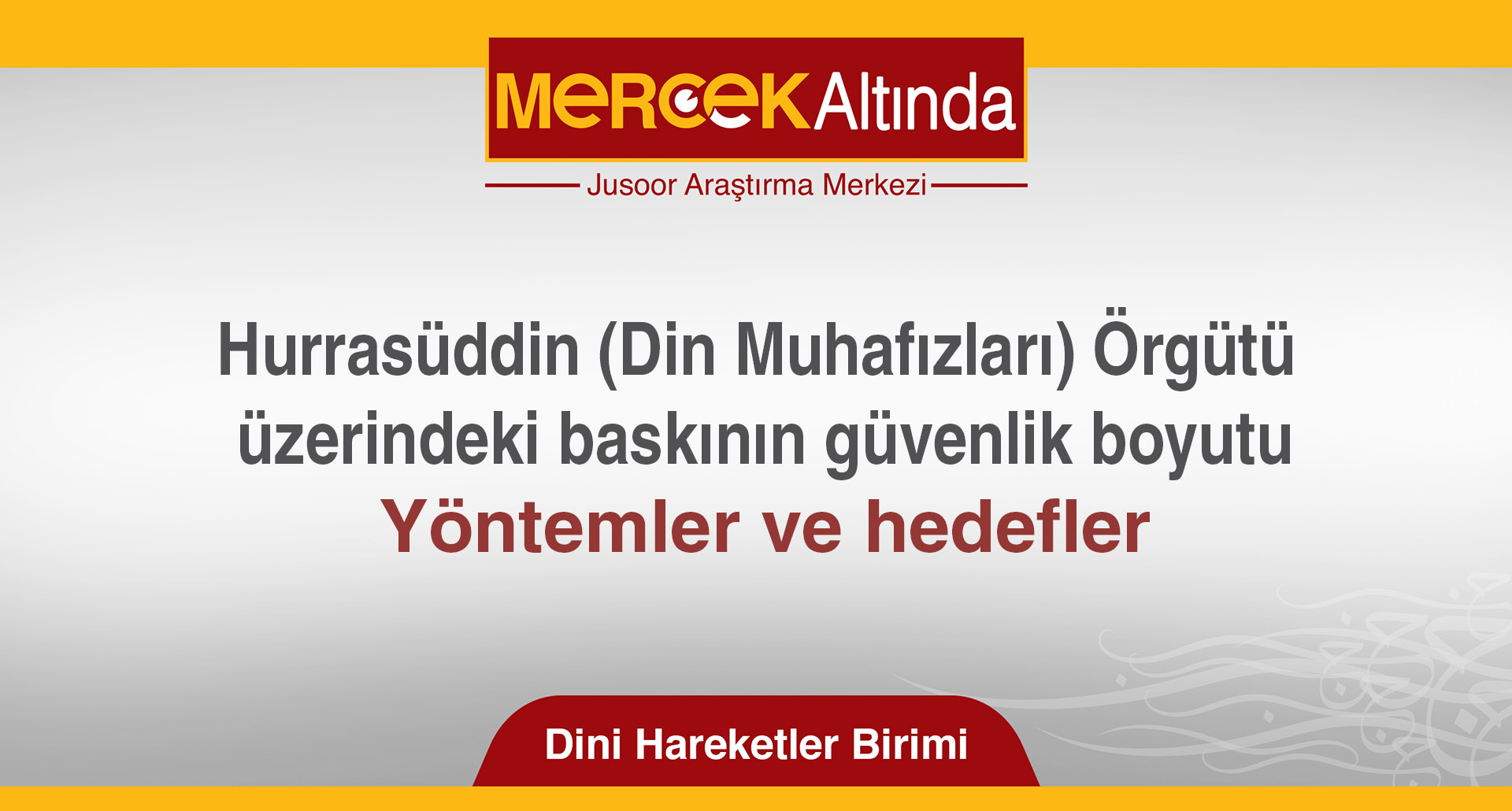 Hurrasüddin (Din Muhafızları) Örgütü üzerindeki baskının güvenlik boyutu.. Yöntemler ve hedefler