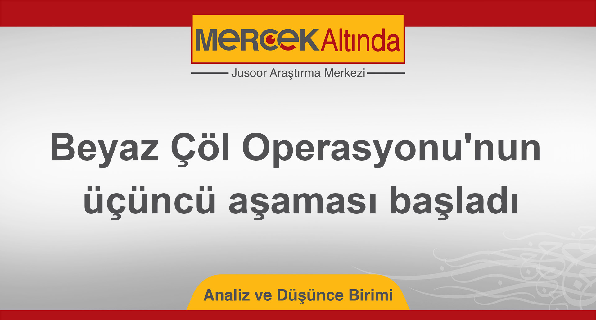 Beyaz Çöl Operasyonu'nun üçüncü aşaması başladı