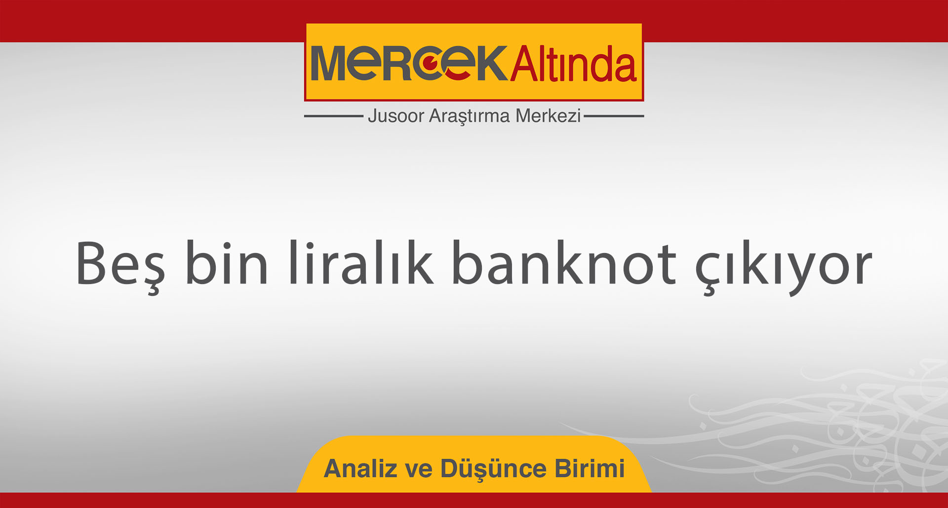 Beş bin liralık banknot çıkıyor