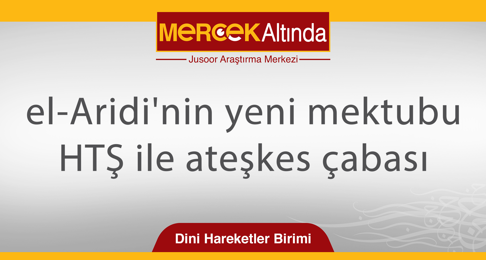 el-Aridi'nin yeni mektubu: HTŞ ile ateşkes çabası 